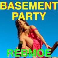 Basement Party - RebMoe