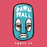 Ember - Dawn Wall