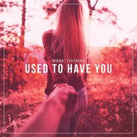 Used to Have You - Mark Thomas