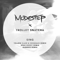 Sing - Modestep, Trolley Snatcha, Discarda