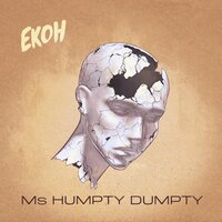 Ms. Humpty Dumpty - Ekoh
