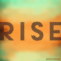 Rise - Gavin Mikhail