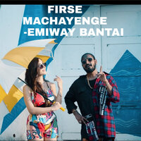 Firse Machayenge - EMIWAY BANTAI
