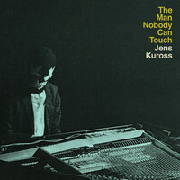 The Man Nobody Can Touch - Jens Kuross