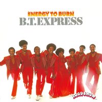 Can't Stop Groovin' Now (Wanna Do It Some More) - B.T. Express