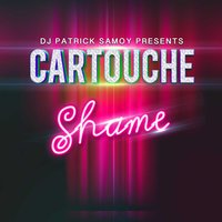 Shame - DJ Patrick Samoy, Cartouche, Bliss Maxell