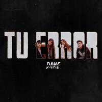 Tu Error - Dame 5