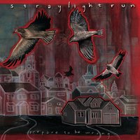 I Don't Want This Anymore - Straylight Run