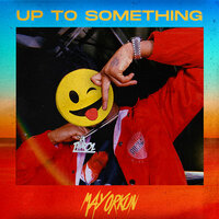 Up To Something - Mayorkun