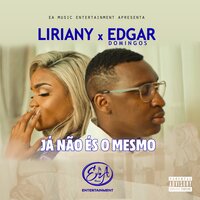 Já Não És o Mesmo - Liriany, Edgar Domingos