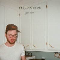 Since You Were a Kid - Field Guide
