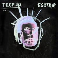 Egotrip - Tropico