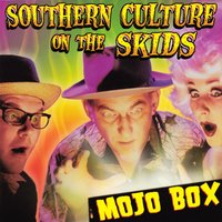 I Want a Love - Southern Culture On The Skids