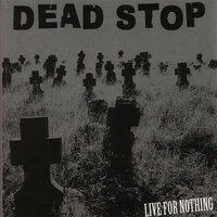 Live for Nothing - Dead Stop