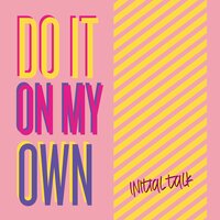 Do It on My Own - Initial Talk