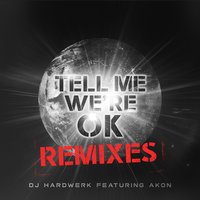 Tell Me We're Ok - Akon, DJ Hardwerk, Robbie Rivera