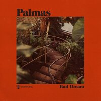 Bad Dream - Palmas