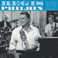 When You're Smiling - Regis Philbin