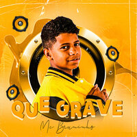 Que Grave - MC Bruninho