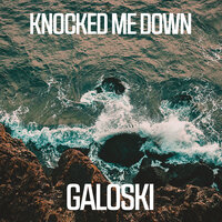 Knocked Me Down - Galoski