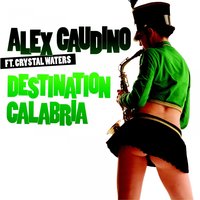 Destination Calabria - Alex Gaudino, Crystal Waters