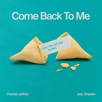 Come Back To Me - Chantel Jeffries, Shaylen