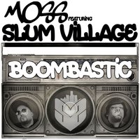 Boombastic - Moss, Slum Village