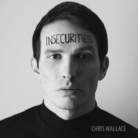 Insecurities - Chris Wallace