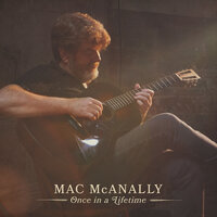 Once In a Lifetime - Mac McAnally, Drake White