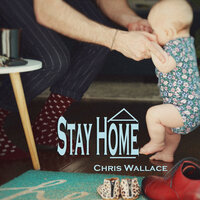 Stay Home - Chris Wallace
