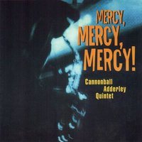 Mercy, Mercy, Mercy - Yusef Lateef, Nat Adderley, Cannonball Adderley Quintet