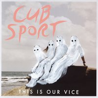 I Can't Save You - Cub Sport