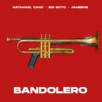 Bandolero - Big Soto, Jambene, Natanael Cano