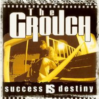 Success Is Destiny - The Grouch