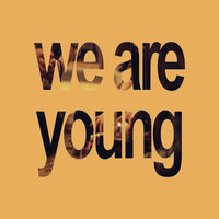 We Are Young - We Are Young