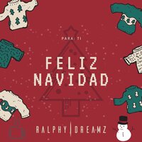 Feliz Navidad - Ralphy Dreamz