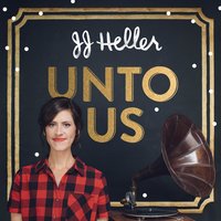 Unto Us - JJ Heller