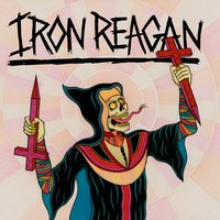 Grim Business - Iron Reagan