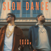Slow Dance - Gran Error
