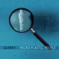 Micro Plastic People - Quarry