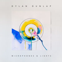 Microphones & Lights - Dylan Dunlap
