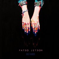 Idle Hands - Fatso Jetson