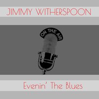 I've Been Trated Wrong - Jimmy Witherspoon