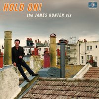 (Baby) Hold On - The James Hunter Six