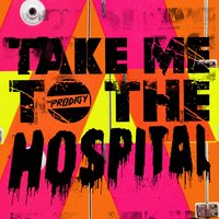Take Me to the Hospital - The Prodigy, Adam f, Horx