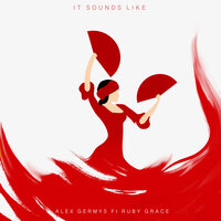 It Sounds Like - Alex Germys, Ruby Grace