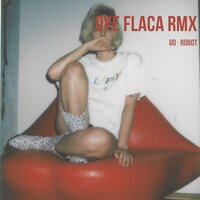 Oye Flaca - Go Golden Junk, Robot