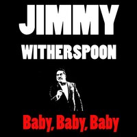 Sail on, Little Girl, Sail On - Jimmy Witherspoon