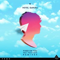 Fixed On You - Hotel Garuda, Violet Days, JackLNDN