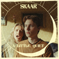 A Little Quiet - Skaar